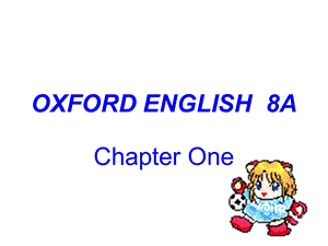 上海版牛津初中英语课件8A Chapter One.ppt