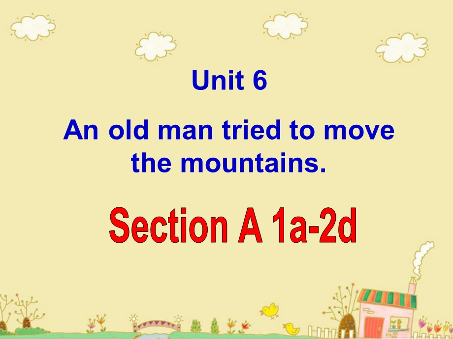 【全】unit 6 an old man tried to move the mountains.共113页.ppt_第2页