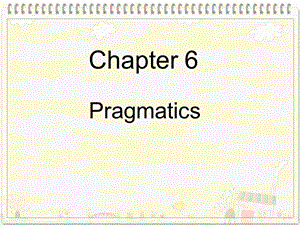 【精品】chapter 6 pragmatics.ppt