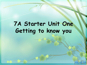 上海版牛津初中英语课件7A Starter Unit One Getting to know you.ppt