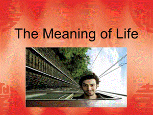 大学英语口语教程 the Meaning of Life.ppt