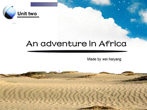 Unit 2 An adventure in Africa优质课比赛课件.ppt