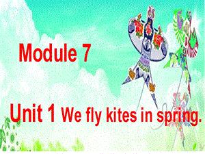 外研社小学三年级下册英语Module 7 Unit 1 We fly kites in spring课件.ppt