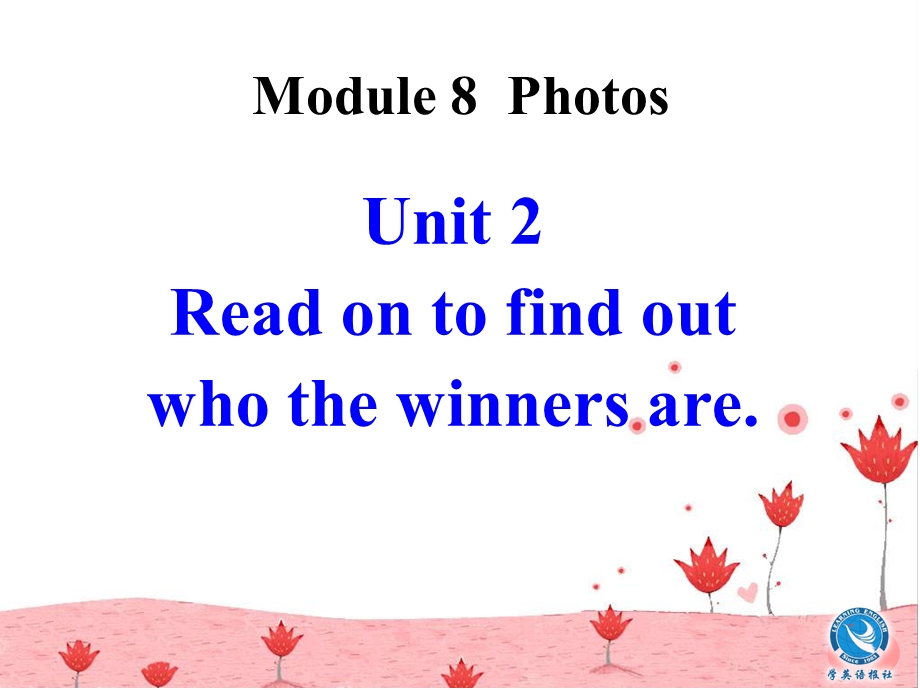 外研版初中英语Book 5 Module 8 Photos　Unit2 Read on to find out who the winners are课件.ppt_第1页