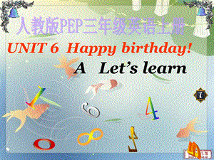 人教版（PEP）小学英语三级上册Unit Six Happy birthday! A Let’s learn &Let’s chant课件.ppt