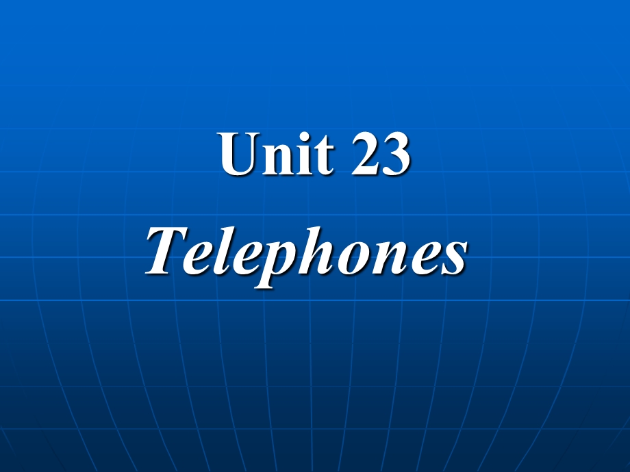 Unit 23 Telephones.ppt_第1页