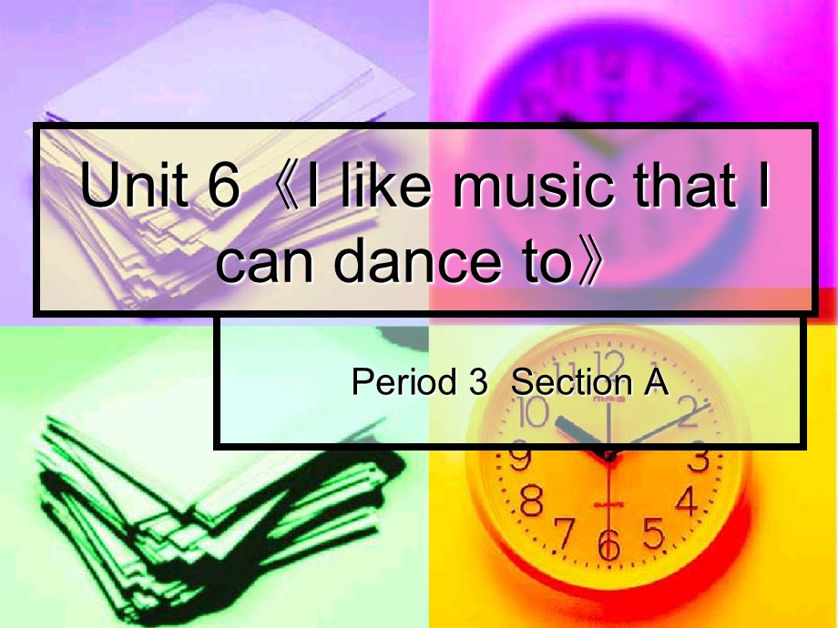 新目标初中英语九年级课件Unit 6《I like music that I can dance to》 .ppt_第1页