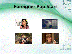 英语课前演讲Foreigner Pop Stars.ppt