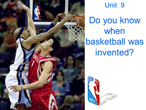 新目标初中英语九年级Unit 9 Reading Do you know when basketball was invented(1).ppt