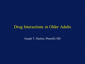 Drug Interactions in Older Adults[老年人药物相互作用](PPT-33).ppt