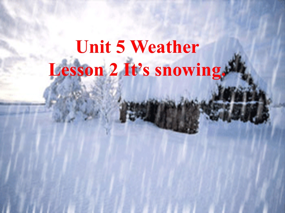 鲁科版五四制小学英语四年级上册Unit5Lesson 2 《It’s snowing》课件.ppt_第1页