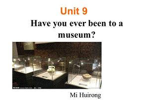 人教版八年级英语下册Unit9 have you ever been to a museumSection A Period(1-2}(共82张).ppt