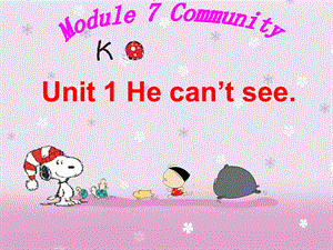 外研社版小学英语第五册Module 7 Community Unit 1 He can’t see课件.ppt