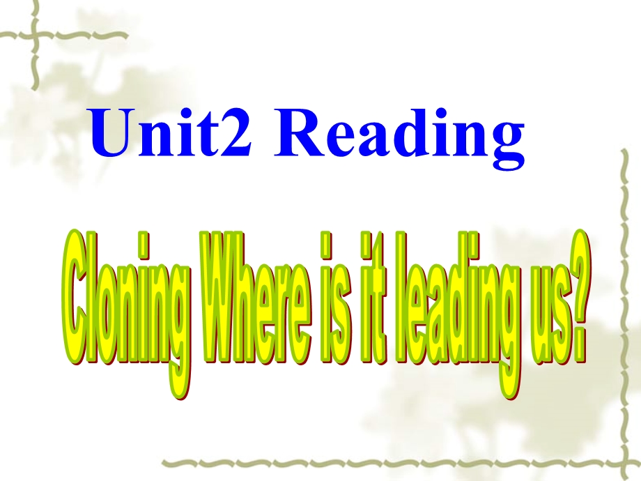 人教版高中英语课件：Unit2 Reading Cloning Where is it leading us(2).ppt_第2页