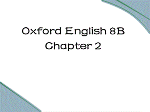 上海版牛津初中英语课件8B Chapter 2.ppt