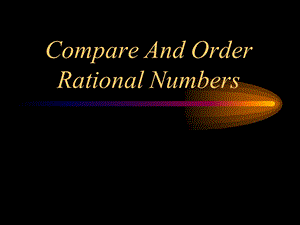 Compare And Order Non-rational numbers比较与非有理数.ppt