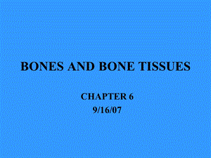 BONES AND BONE TISSUES(学习资料).ppt