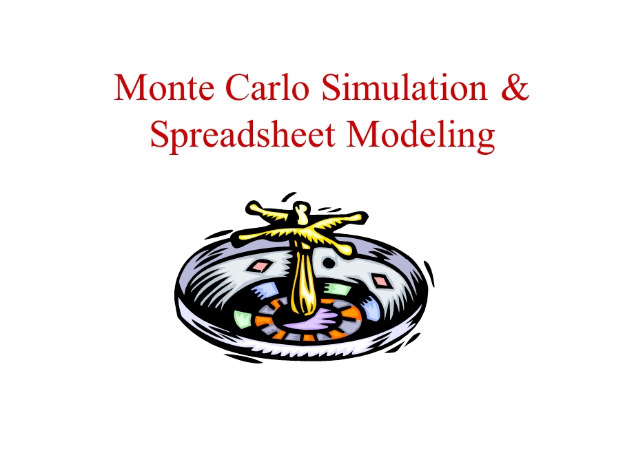 MONTE CARLO SIMULATION &AMP; SPREADSHEET MODELING.ppt_第1页