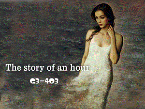 精美大学英语演讲PPT【the story of an hour 】 .ppt