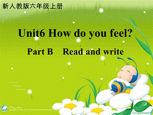 pep新人教版六年级英语上册_unit6_how_do_you_feel_partb_read_and_write.ppt