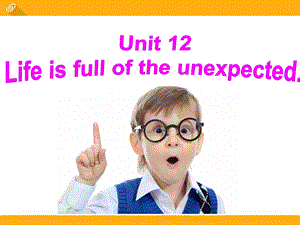 2014年秋人教版九年级英语课件Unit 12 Life is full of the unexpected. Section A.ppt