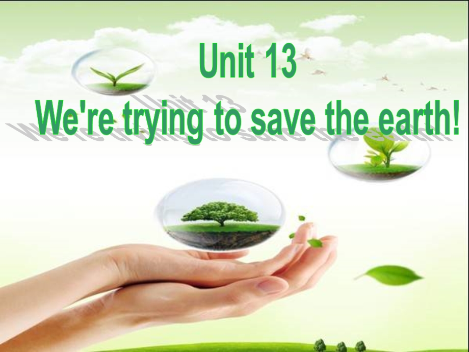 2014年秋人教版九年级英语课件Unit 13 We're trying to save the earth! Section A.ppt_第1页