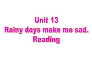 新目标初中英语九级Unit 13 Rainy days make me sad课件.ppt