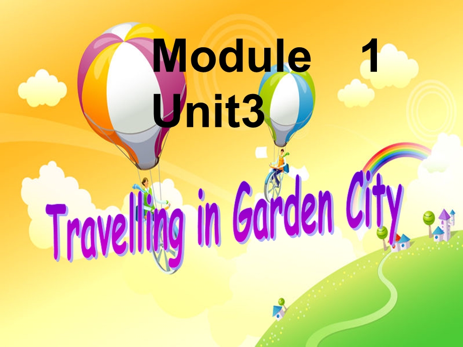 上海版牛津初中英语课件Module 1 Unit3 Travelling in Garden City.ppt_第1页