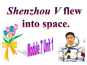 外研社小学英语六级下册Module 7 unit1 Shenzhou V flew into space课件.ppt