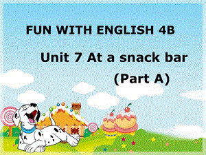 译林版牛津小学英语Unit 7 At a snack bar　(Part A)课件.ppt