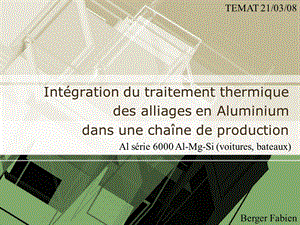 TechnologiesetMateriauxInnovantsTravailenAutonomie01IntegrationdutraitementthermiquedesalliagesenAluminium.ppt