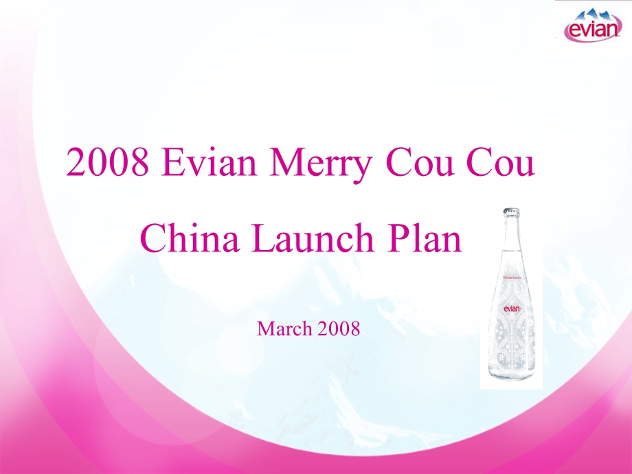 依云矿泉水中国营销方案英文版——ChinaEvianMCClaunchplan1.ppt_第1页