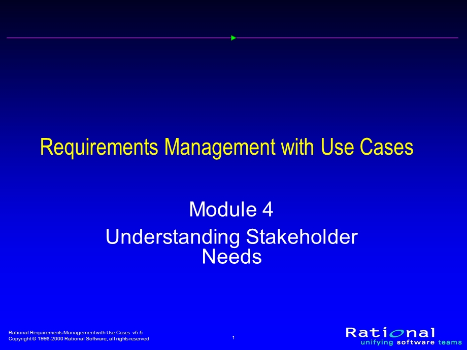 RationalRequirements Management With Use Cases04 Understanding Stakeholder Needs.ppt_第1页