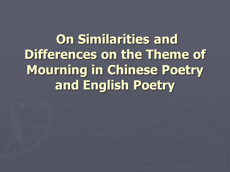 On Similarities and Differences on the Theme of Mourning in Chinese Poetry and English Poetry.ppt_第1页