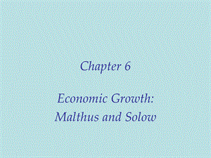 ch6 Economic Growth Malthus and Solow(中级宏观经济学,香港中文大学).ppt