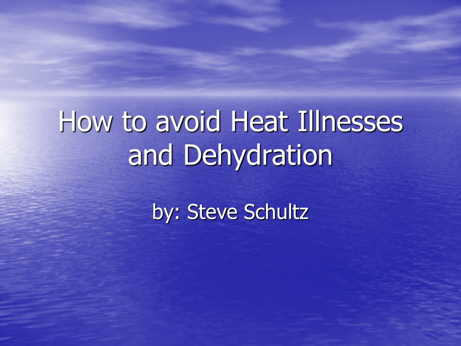 How to avoid Heat Illnesses and Dehydration：如何避免热疾病和脱水.ppt_第1页