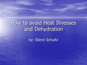 How to avoid Heat Illnesses and Dehydration：如何避免热疾病和脱水.ppt
