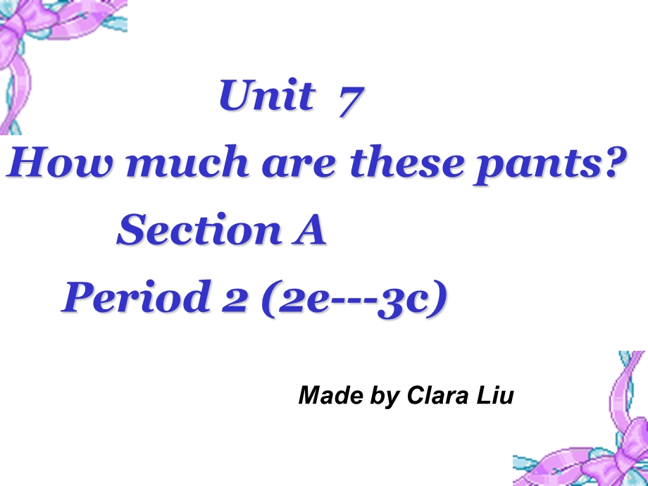 新目标初中七级上册英语课件《Unit 7 How much are these pants》Period2.ppt_第1页