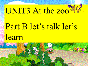 新版pep小学英语三级下册unit3 at the zoo part b let39;s talk let39;s learn.ppt