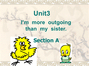 新版(13)新目标英语八上Unit3I&#39;m more outgoing than my sister.ppt