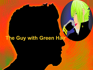 大学英语口语教程 The Guy with Green Hair.ppt