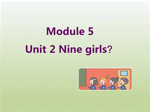 外研三上M5 U2Nine girlsppt课件.ppt