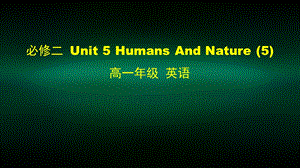 高一英语(师大版) 必修二 Unit 5 Humans And Nature (5) 2课件.pptx