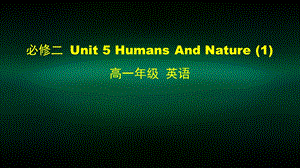 高一英语(师大版) 必修二 Unit 5 Humans And Nature (1) 2课件.pptx