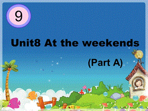 译林版牛津小学英语5B Unit8 At the weekends课件 A.ppt