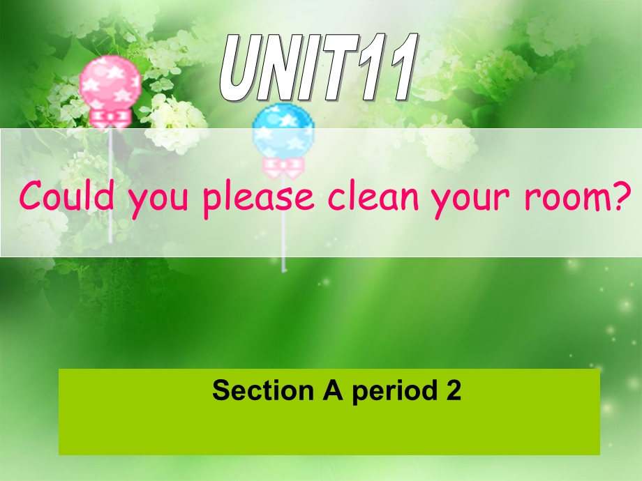 新目标初中英语课件八级上册Unit 11《 Could you please clean your room》第二课时 Section A 2a 2b 2c.ppt_第1页