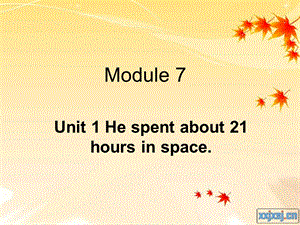 外研版小学英语六级下册Module 7 Unit 1 He spent about 21 hours in space课件.ppt