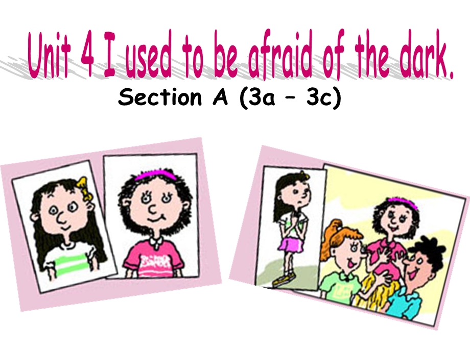 新目标Go for it版九级 Unit 4 I used to be afraid of the dark Section A3a3c(共13张PPT).ppt_第1页