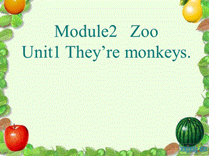 外研版新标准(三起)小学英语三级下册Module2 ZooUnit1 They’re monkeys课件.ppt