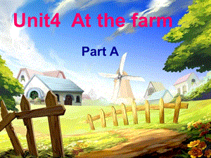 人教版PEP小学英语四级下册Unit4 At the farm课件.ppt